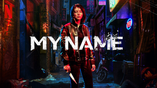 My Name': Nova série coreana de ação estreia na Netflix - CinePOP